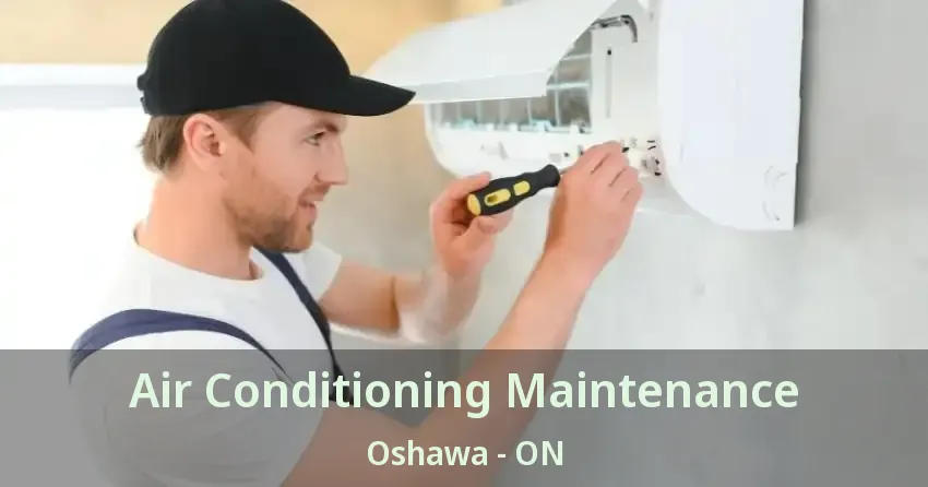 Air Conditioning Maintenance Oshawa - ON