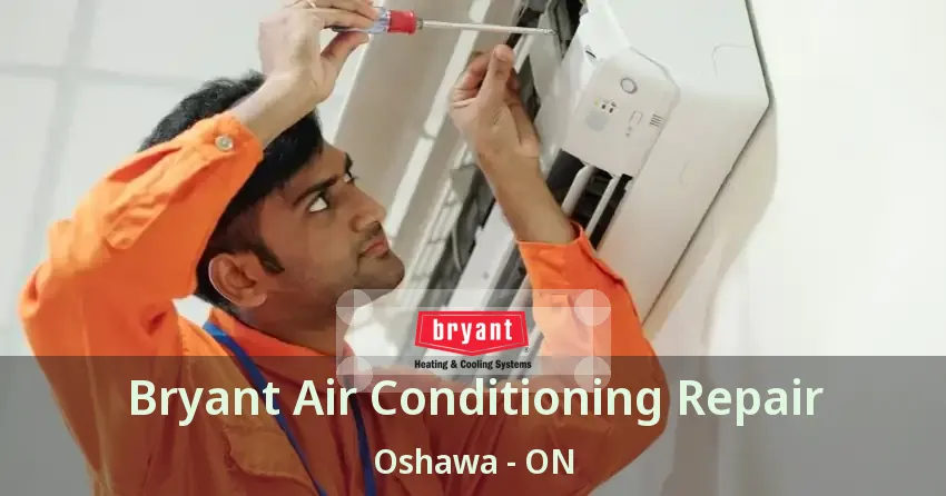Bryant Air Conditioning Repair Oshawa - ON