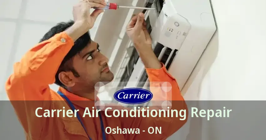 Carrier Air Conditioning Repair Oshawa - ON
