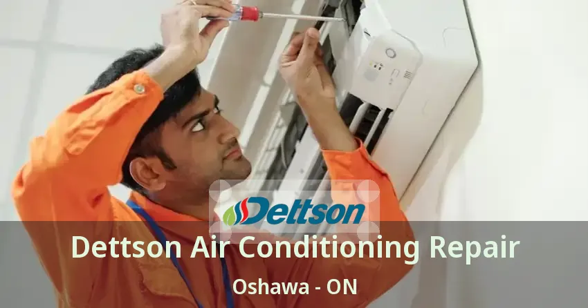 Dettson Air Conditioning Repair Oshawa - ON