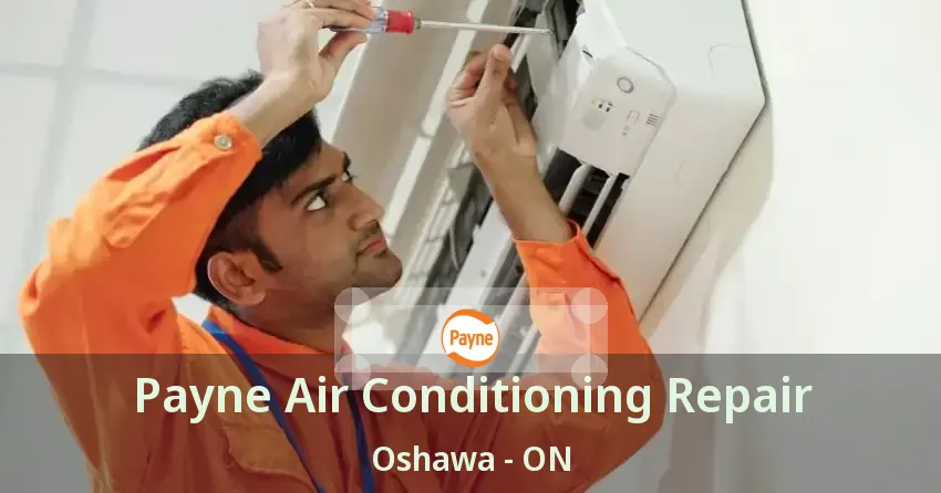 Payne Air Conditioning Repair Oshawa - ON