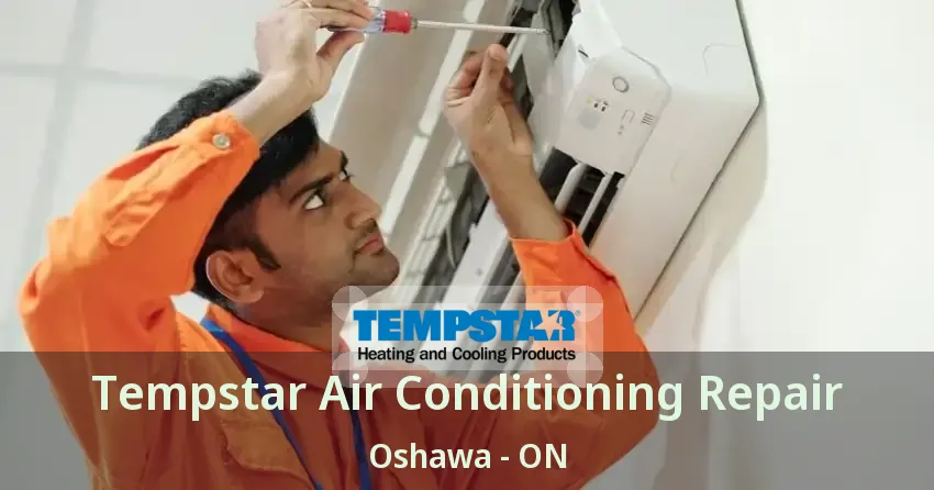 Tempstar Air Conditioning Repair Oshawa - ON