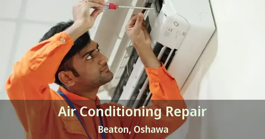 Air Conditioning Repair Beaton, Oshawa - ON