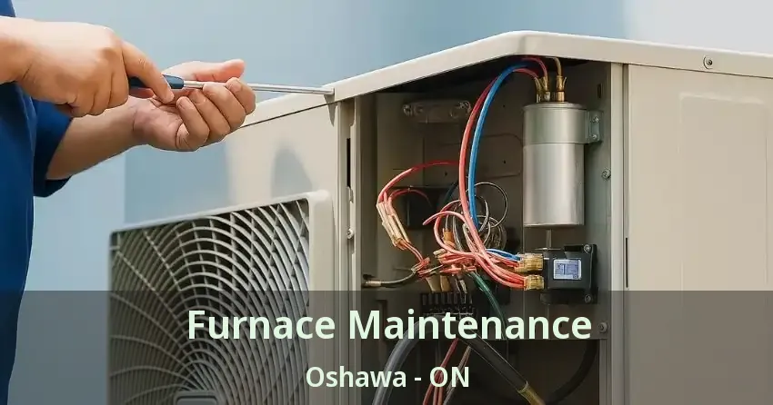 Furnace Maintenance Oshawa - ON