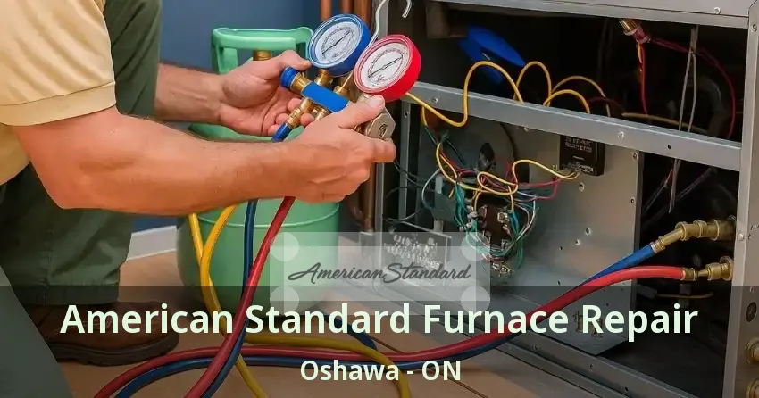 American Standard Furnace Repair Oshawa - ON
