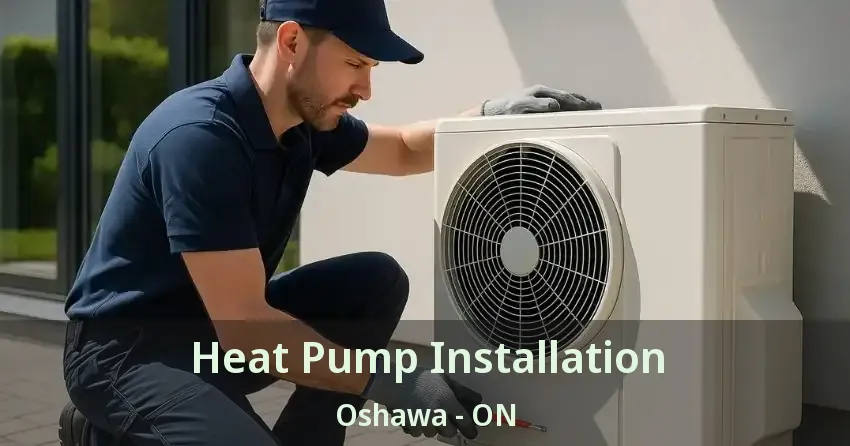 Heat Pump Installation Oshawa - ON