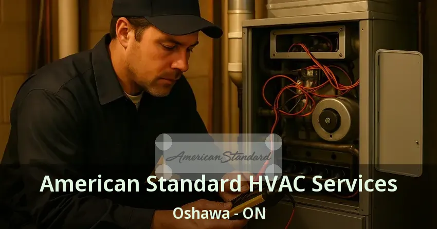 American Standard HVAC Services Oshawa - ON