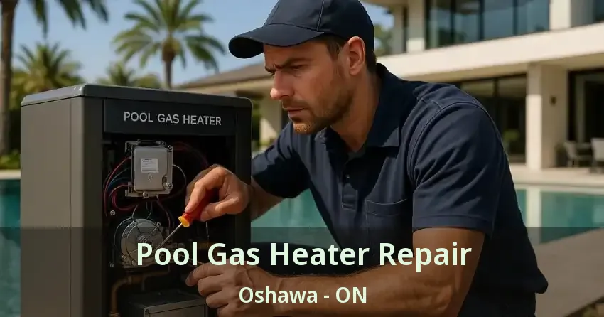 Pool Gas Heater Repair Oshawa - ON