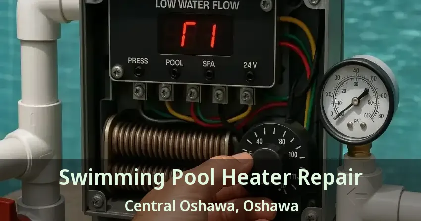 Swimming Pool Heater Repair Central Oshawa, Oshawa - ON