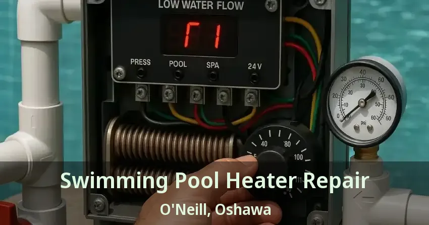 Swimming Pool Heater Repair O'Neill, Oshawa - ON