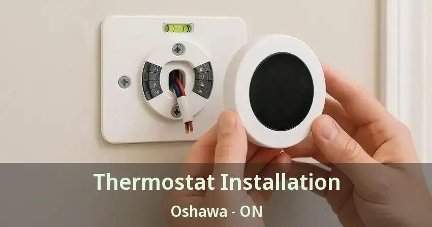 Thermostat Installation Oshawa - ON