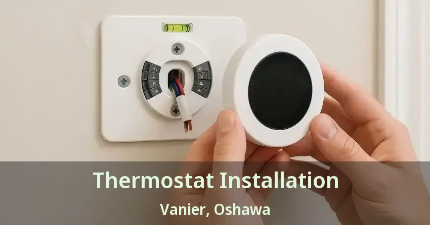 Thermostat Installation Vanier, Oshawa - ON