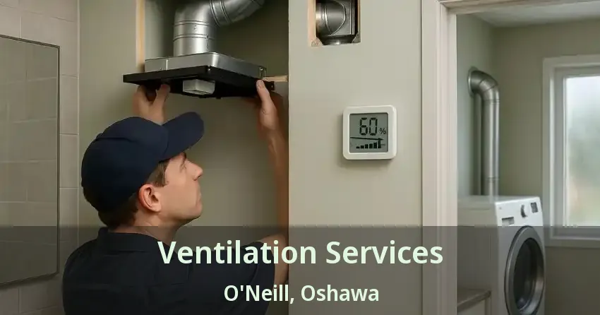Ventilation Services O'Neill, Oshawa - ON