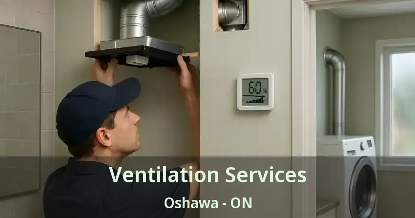 Ventilation Services Oshawa - ON